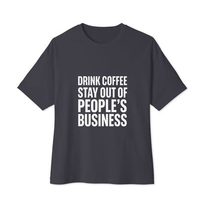 Drink Coffee, Stay Out of People's Business oversized boxy tee in Dark Grey, front