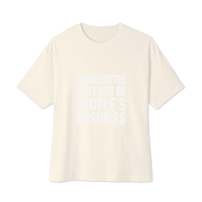 Drink Coffee, Stay Out of People's Business oversized boxy tee in Natural, front