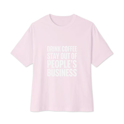 Drink Coffee, Stay Out of People's Business oversized boxy tee in Soft Pink, front