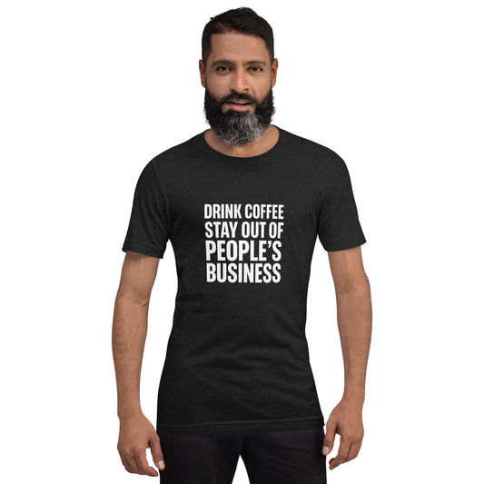 Drink Coffee, Stay Out of People's Business classic tee in Black Heather, front, on model