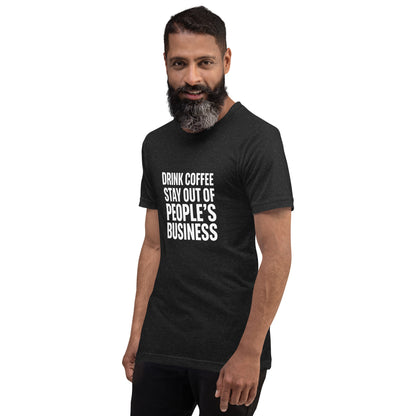 Drink Coffee, Stay Out of People's Business classic tee in Black Heather, left front view, on model