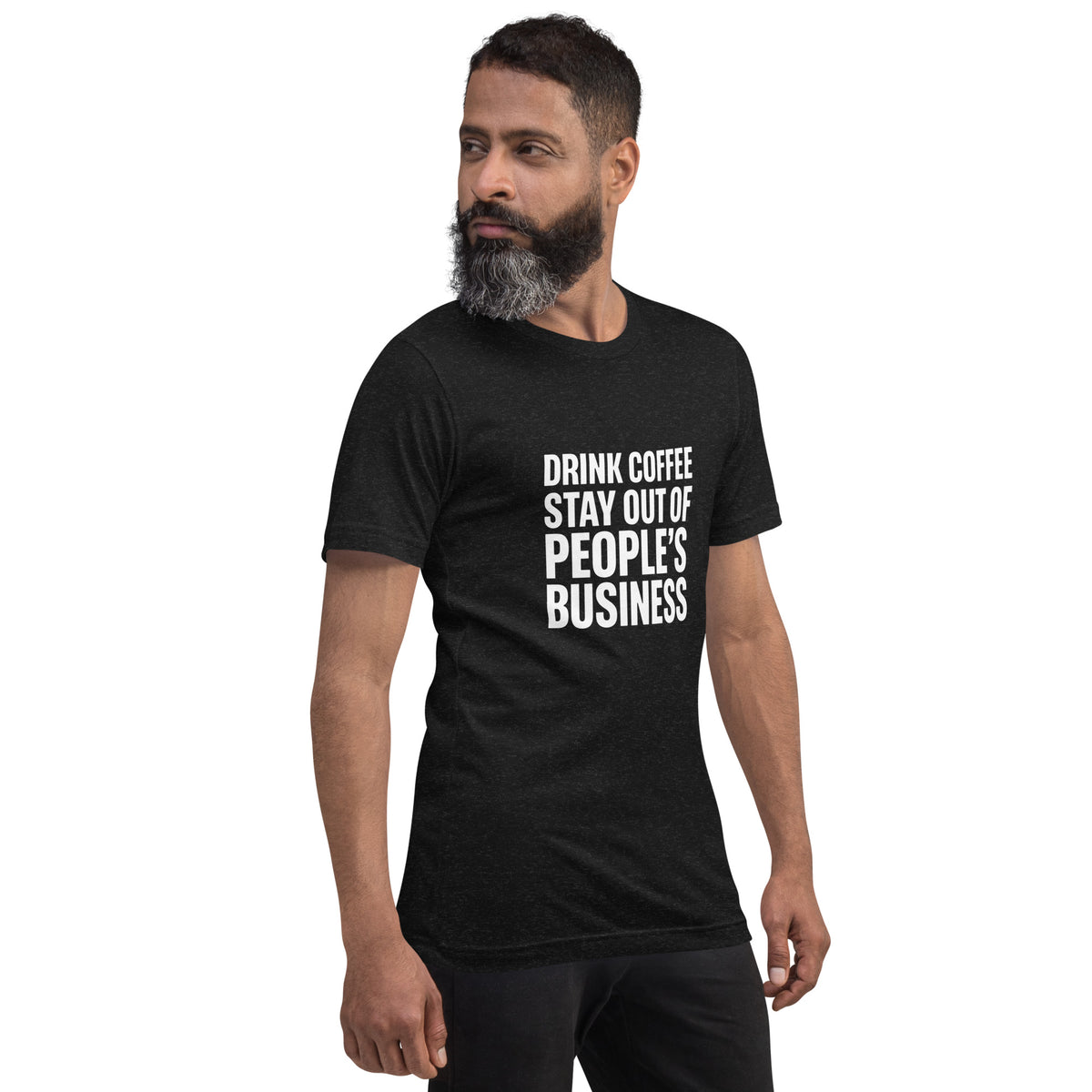 Drink Coffee, Stay Out of People's Business classic tee in Black Heather, right front view, on model