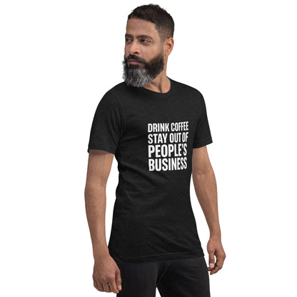 Drink Coffee, Stay Out of People's Business classic tee in Black Heather, right front view, on model